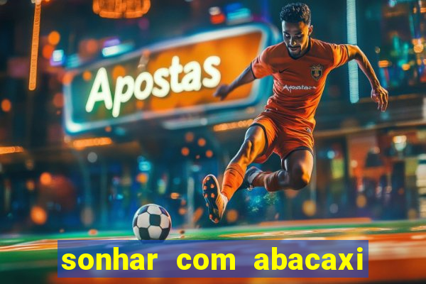 sonhar com abacaxi no jogo do bicho